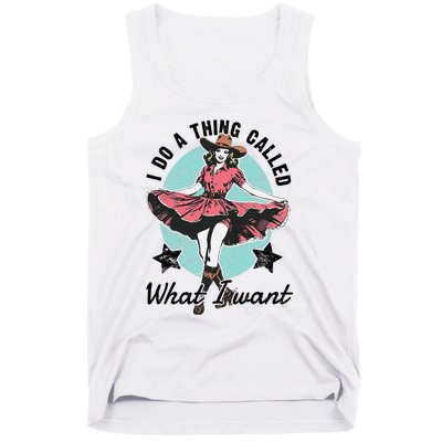 I Do A Thing Called What I Want Tank Top