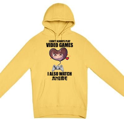 I Dont Always Play Video Games Funny Anime Gaming Gift Premium Pullover Hoodie