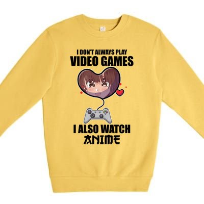 I Dont Always Play Video Games Funny Anime Gaming Gift Premium Crewneck Sweatshirt