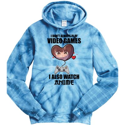 I Dont Always Play Video Games Funny Anime Gaming Gift Tie Dye Hoodie