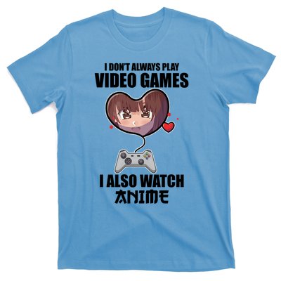 I Dont Always Play Video Games Funny Anime Gaming Gift T-Shirt