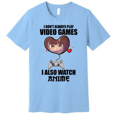 I Dont Always Play Video Games Funny Anime Gaming Gift Premium T-Shirt