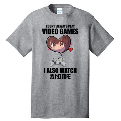 I Dont Always Play Video Games Funny Anime Gaming Gift Tall T-Shirt