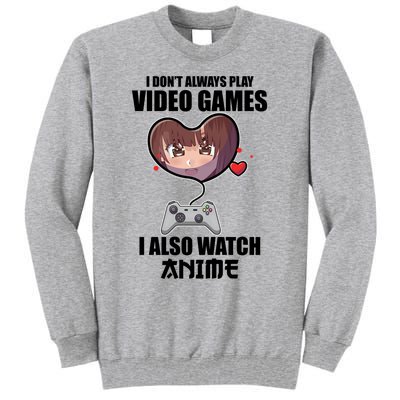 I Dont Always Play Video Games Funny Anime Gaming Gift Tall Sweatshirt