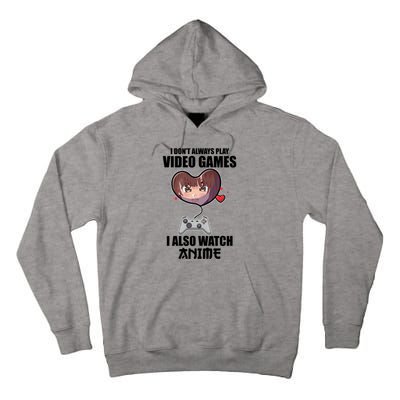 I Dont Always Play Video Games Funny Anime Gaming Gift Tall Hoodie