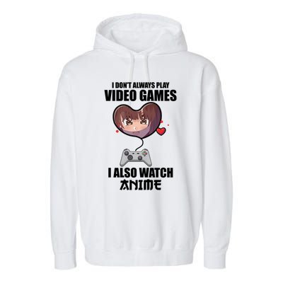 I Dont Always Play Video Games Funny Anime Gaming Gift Garment-Dyed Fleece Hoodie