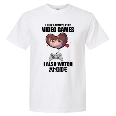 I Dont Always Play Video Games Funny Anime Gaming Gift Garment-Dyed Heavyweight T-Shirt