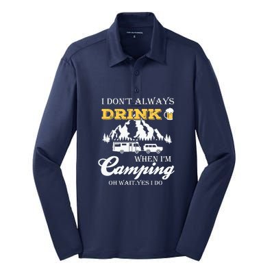 I Dont Always Drink When Im Camping Oh Wait Yes I Do Gift Silk Touch Performance Long Sleeve Polo