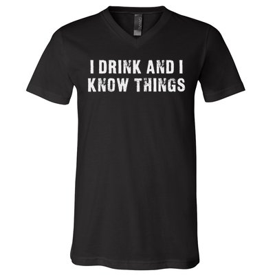 I Drink And I Know Things Funny V-Neck T-Shirt