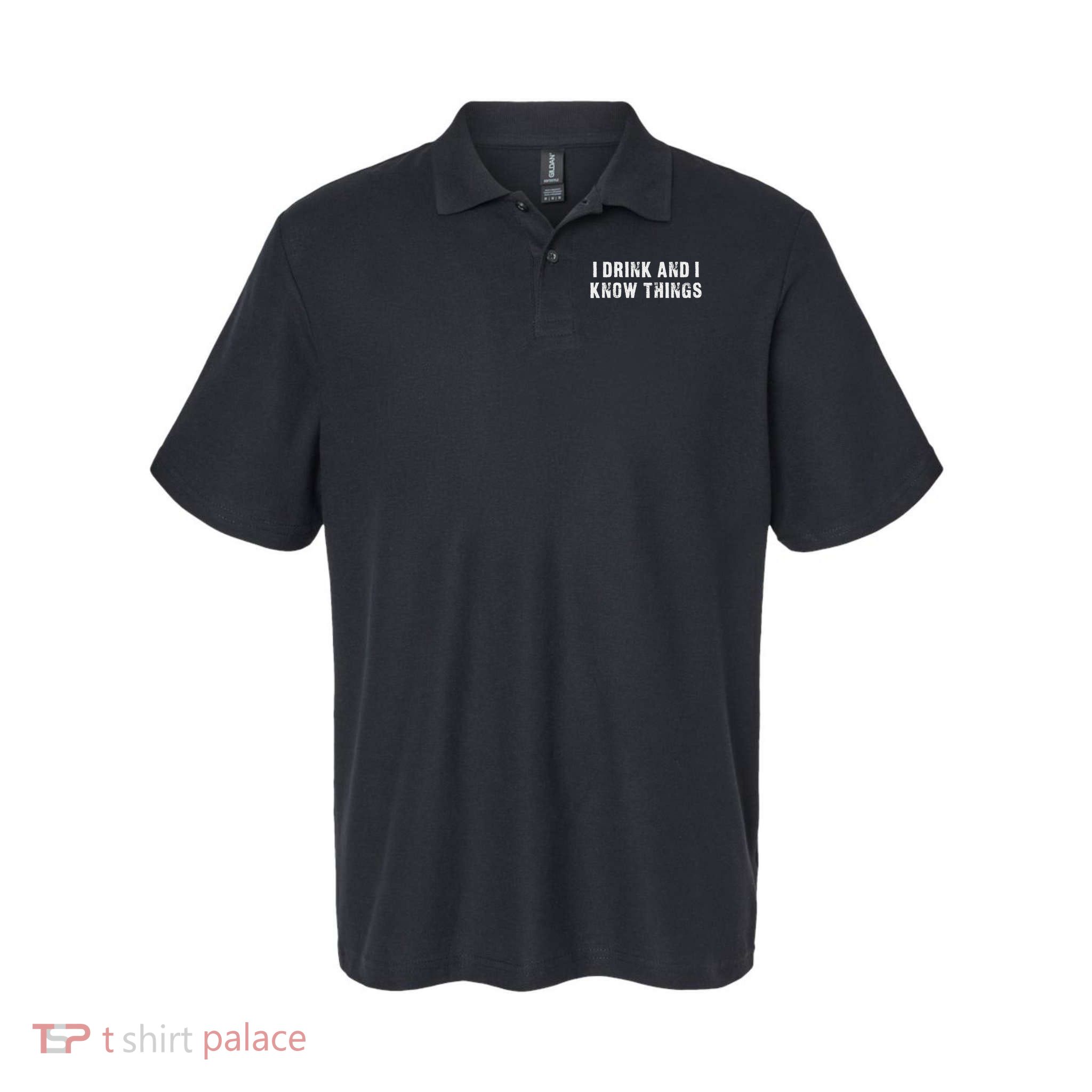 I Drink And I Know Things Funny Polo