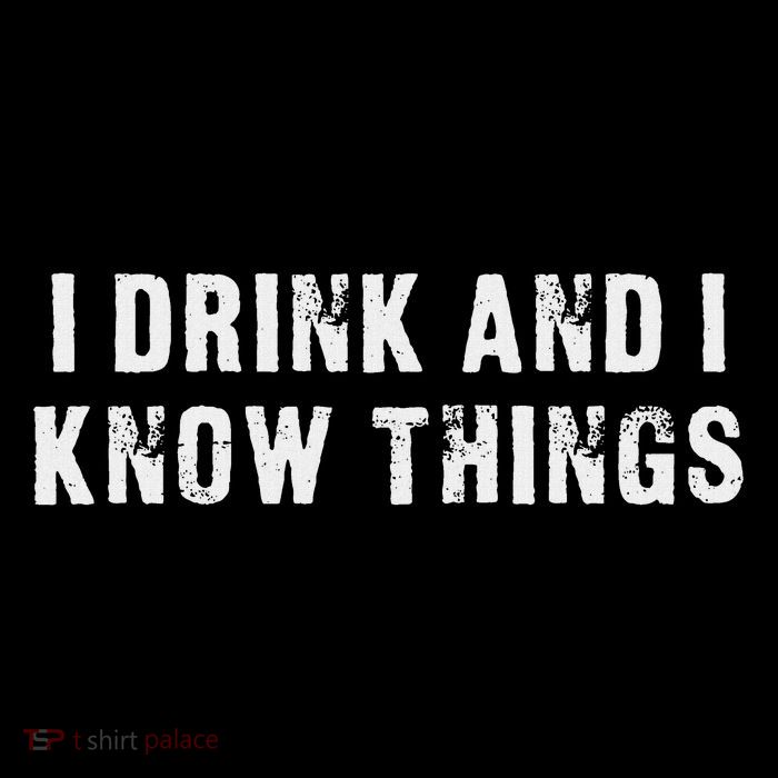 I Drink And I Know Things Funny Poster