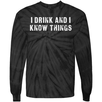 I Drink And I Know Things Funny Tie-Dye Long Sleeve Shirt