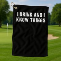 I Drink And I Know Things Funny Golf Towel