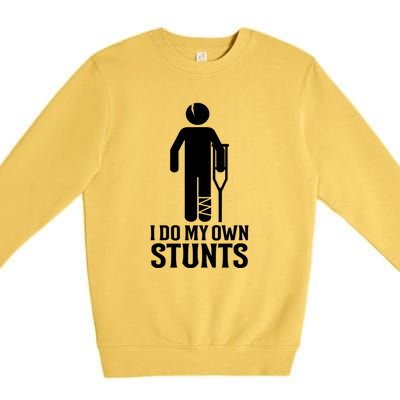 I Do All My Own Stunts Get Well Gift Funny Injury Leg Gift Premium Crewneck Sweatshirt