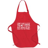 I Dont Always Listen To My Papa But When I Do We Always Get Full-Length Apron With Pockets