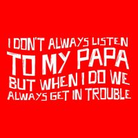 I Dont Always Listen To My Papa But When I Do We Always Get Flat Bill Trucker Hat