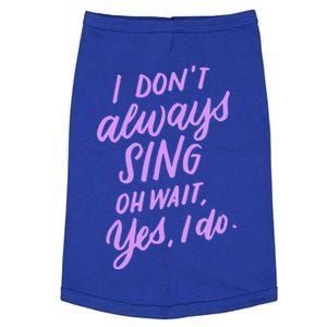 I Dont Always Sing Oh Wait Yes I Do Musical Theater Gift Doggie Tank