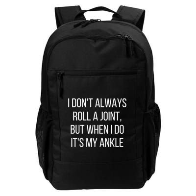 I DonT Always Roll A Joint But When I Do ItS My Ankle Meme Daily Commute Backpack