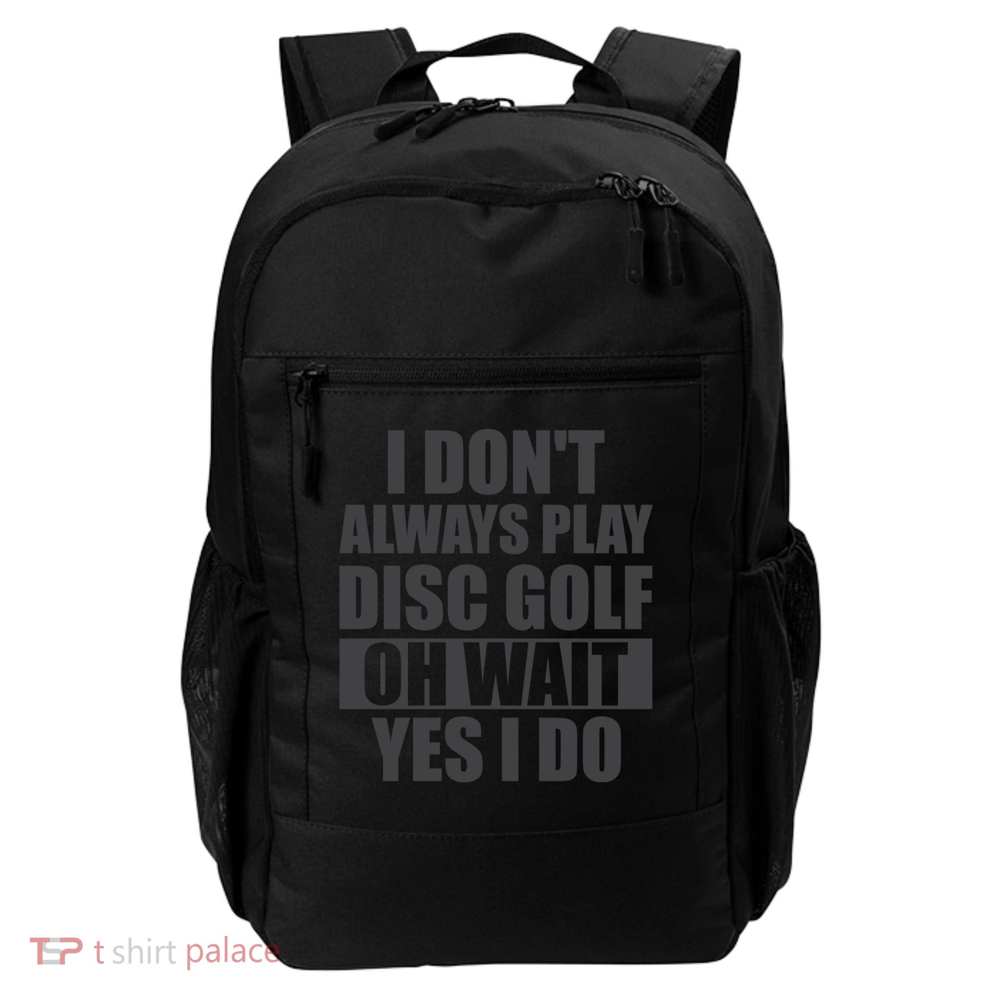 I Don't Always Play Disc Golf Disc Golf Themed Disc Golfers Backpack