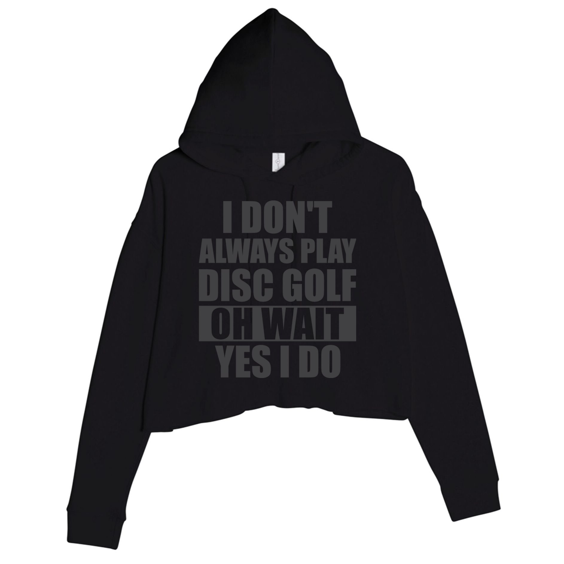 I Don't Always Play Disc Golf Disc Golf Themed Disc Golfers Crop Fleece Hoodie