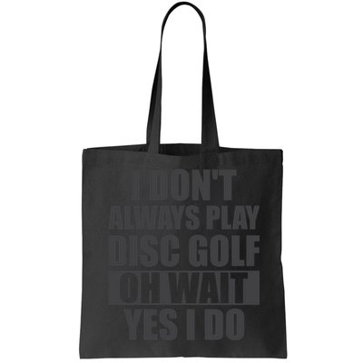 I Don't Always Play Disc Golf Disc Golf Themed Disc Golfers Bag