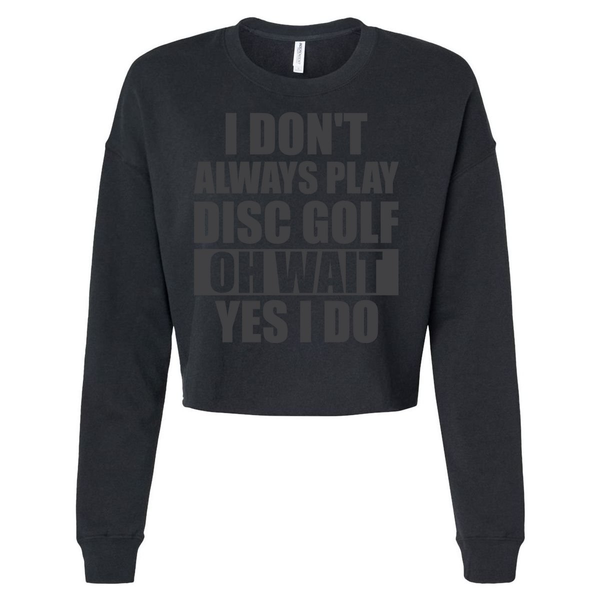 I Don't Always Play Disc Golf Disc Golf Themed Disc Golfers Cropped Pullover Crew