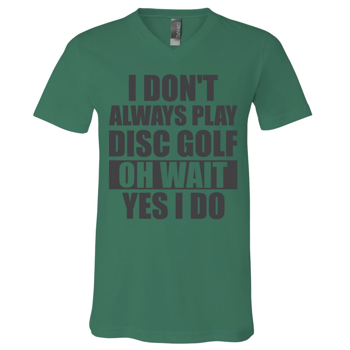 I Don't Always Play Disc Golf Disc Golf Themed Disc Golfers V-Neck T-Shirt