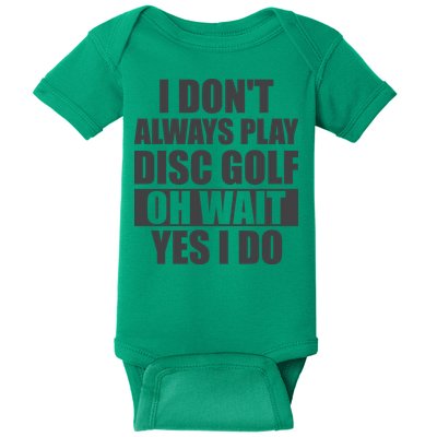 I Don't Always Play Disc Golf Disc Golf Themed Disc Golfers Baby Bodysuit