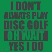 I Don't Always Play Disc Golf Disc Golf Themed Disc Golfers Baby Bodysuit
