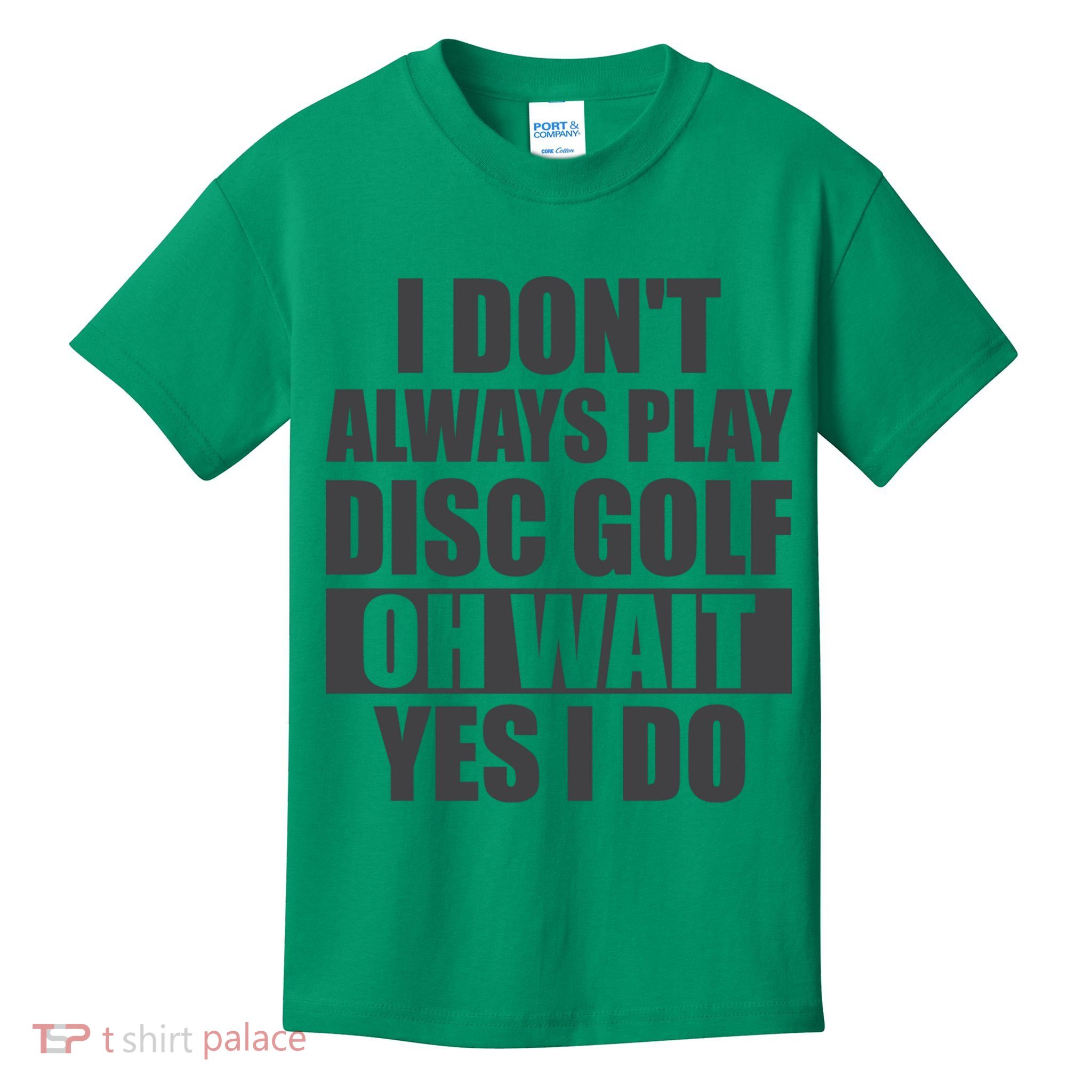 I Don't Always Play Disc Golf Disc Golf Themed Disc Golfers Kids T-Shirt
