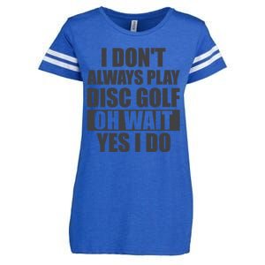 I Don't Always Play Disc Golf Disc Golf Themed Disc Golfers Enza Ladies Jersey Football T-Shirt