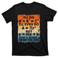 ILl Do A2 B2 = C2 ThatS Where I Draw The Line Math T-Shirt