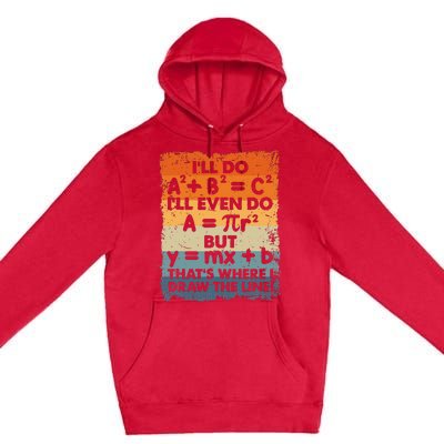 ILl Do A2 B2 = C2 ThatS Where I Draw The Line Math Premium Pullover Hoodie