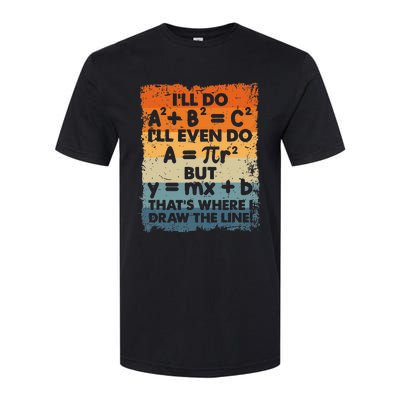 ILl Do A2 B2 = C2 ThatS Where I Draw The Line Math Softstyle CVC T-Shirt