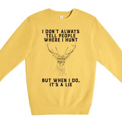 I Don't Always Tell People Where I Hunt Vintage Hunting Gift Premium Crewneck Sweatshirt