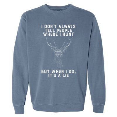 I Don't Always Tell People Where I Hunt Vintage Hunting Gift Garment-Dyed Sweatshirt