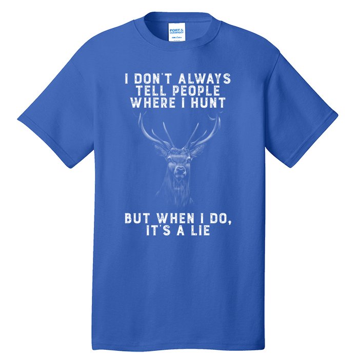 I Don't Always Tell People Where I Hunt Vintage Hunting Gift Tall T-Shirt