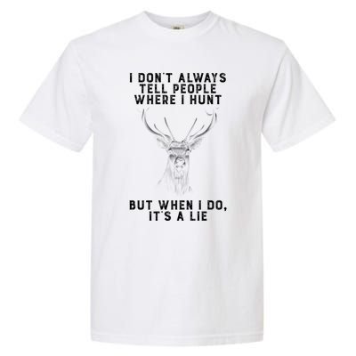 I Don't Always Tell People Where I Hunt Vintage Hunting Gift Garment-Dyed Heavyweight T-Shirt