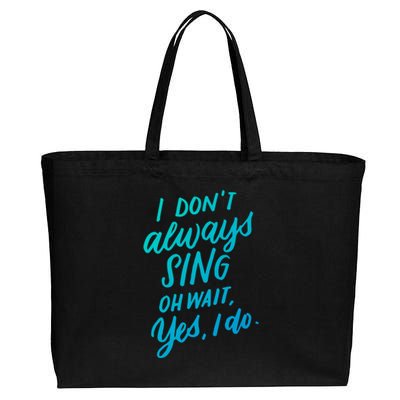 I Dont Always Sing Oh Wait Yes I Do Musical Theater Gift Cotton Canvas Jumbo Tote