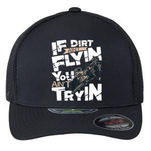 If Dirt Aint Flyin You Aint Tryin Dirt Bike MX Bike Rider Flexfit Unipanel Trucker Cap