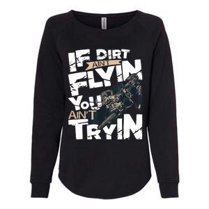 If Dirt Aint Flyin You Aint Tryin Dirt Bike MX Bike Rider Womens California Wash Sweatshirt