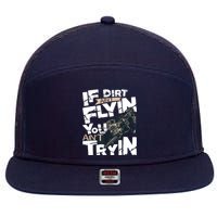 If Dirt Aint Flyin You Aint Tryin Dirt Bike MX Bike Rider 7 Panel Mesh Trucker Snapback Hat