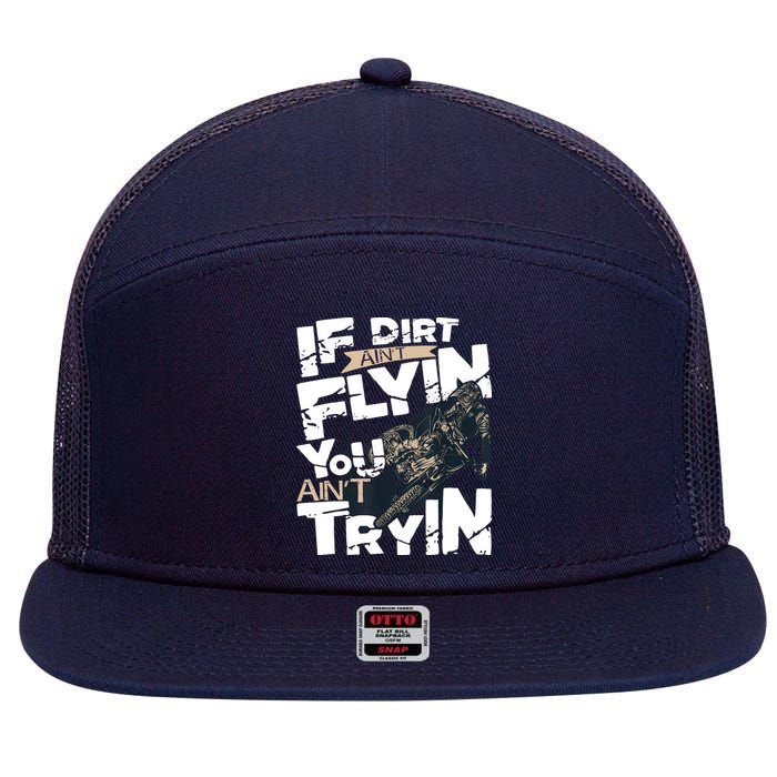 If Dirt Aint Flyin You Aint Tryin Dirt Bike MX Bike Rider 7 Panel Mesh Trucker Snapback Hat