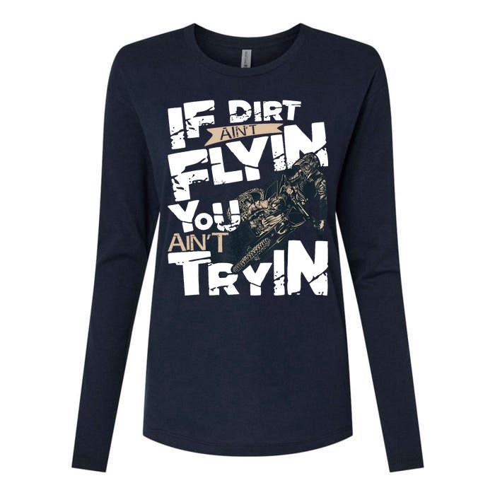 If Dirt Aint Flyin You Aint Tryin Dirt Bike MX Bike Rider Womens Cotton Relaxed Long Sleeve T-Shirt