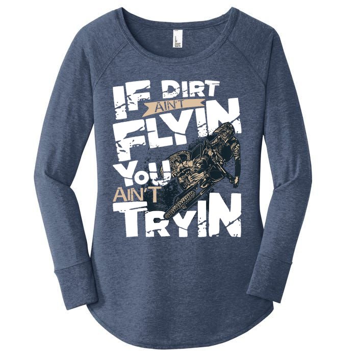 If Dirt Aint Flyin You Aint Tryin Dirt Bike MX Bike Rider Women's Perfect Tri Tunic Long Sleeve Shirt