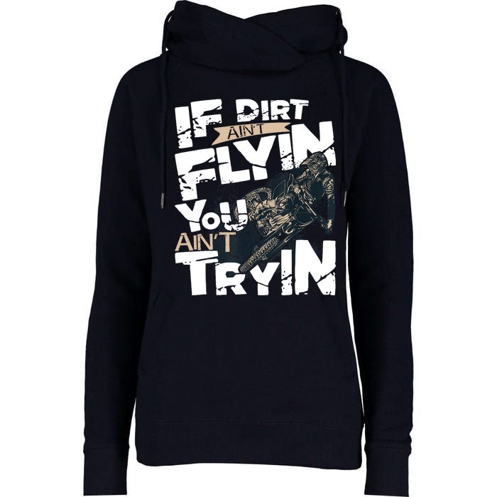 If Dirt Aint Flyin You Aint Tryin Dirt Bike MX Bike Rider Womens Funnel Neck Pullover Hood