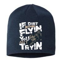 If Dirt Aint Flyin You Aint Tryin Dirt Bike MX Bike Rider Sustainable Beanie