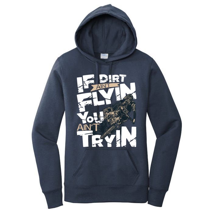 If Dirt Aint Flyin You Aint Tryin Dirt Bike MX Bike Rider Women's Pullover Hoodie