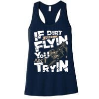 If Dirt Aint Flyin You Aint Tryin Dirt Bike MX Bike Rider Women's Racerback Tank