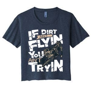 If Dirt Aint Flyin You Aint Tryin Dirt Bike MX Bike Rider Women's Crop Top Tee